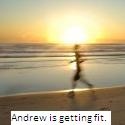 Andrew is getting fit : One day at a time