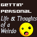 Gettin' Personal : Life & Thoughts of a Weirdo