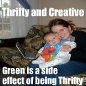 Thrifty and Creative : Green is a side effect of being Thrifty!