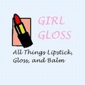 Girl Gloss : All things lipstick, gloss, and balm.