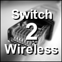 Switch2Wireless : 