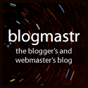 Blogmastr : the blogger's and webmaster's blog