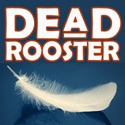 Dead Rooster : Some days you get chicken, some days you get feathers