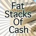 Fat Stacks of Cash : Learn how to earn Fat Stacks of Cash