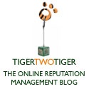 Tigertwotiger : The Online Reputation Management Blog