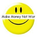 Make Money Not War : 