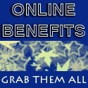 ONLINE BENEFITS : GRAB THEM ALL