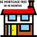 Mortgage Free in 48 Months : 