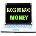 Blogs Do Make Money : Make Money Now