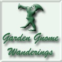 Garden Gnome Wanderings : 
