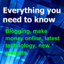 Everything you need to know : Blogging, make money online, latest technology, new gadgets.
