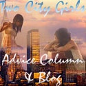 Two City Girls: Advice Column & Blog : 