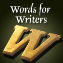 Words for Writers : Thoughts on the art and craft of fiction writing