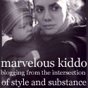 Marvelous Kiddo : blogging from the intersection of style and substance