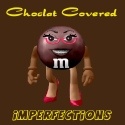 Choclat Covered Imperfections : From The Occasionally Creative Mind of a Chocoholic