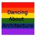Dancing About Architecture : Blogging just got queerer.