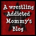 A Wrestling Addicted Mommy's Blog : 