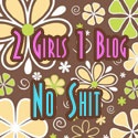 Two Girls, One Blog : No Shit.