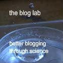 The Blog Lab : Better blogging through Science