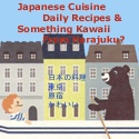 Japanese Cuisine Daily Recipes & Something Kawaii From Harajuku? : Introducing fun & kawaii culture in Tokyo, Japan