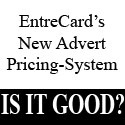 EntreCard's New Advert Pricing System : Good or Bad? Here's my take on it...