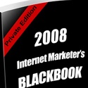 2008 Internet Marketer's Blackbook : Will YOU Be Left Out Of The Blackbook?