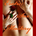 Erotic Sex Mastery : Become an erotic sex master.  