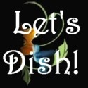 Let's Dish! : My own little spot on the web where my opinion RULES!