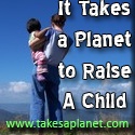 It Takes a Planet to Raise a Child : 