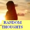 Random Thoughts : Thoughts 