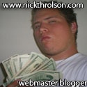 Nick Throlson WebMaster Blogging About Sucess : Money,Life,Wisdom,Knowledge 4 keys to Sucess!!