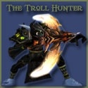 The Troll Hunter : A Marksman Troll Hunter's life while in the World of Warcraft