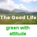 The Good Life : Green with attitude