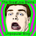The Great Joe Bivins: Unpopular Blog : The Great Joe Bivins is bored and egocentric and this is his unpopular blog!