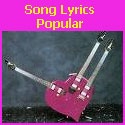 Song Lyrics Popular : Song Lyrics Popular
