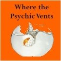 Where The Psychic Vents : Where The Psychic Blathers