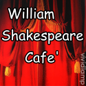 William Shakespeare Cafe' : William Shakespeare 