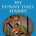My Funny Dad, Harry : book, author, memoir, personal