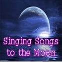 Singing Songs to the Moon : 