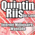 Quintin Riis dot com : Internet millionaire wannabe.
