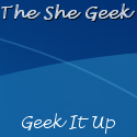The She Geek : Geek it up