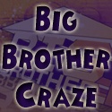 Big Brother Craze : All Big Brother, All the time!