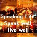 Speaking Life : Speak well, live well.