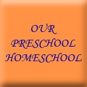 OUR PRESCHOOL HOMESCHOOL : 