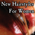 New Hair Styles For Women : Set the Fashion Trend with your own Hairstyle