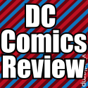 the Unofficial DC Comics Review : Reviews of DC Published Comic Books by a Fan.
