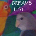 Dreams List : Believe in your dreams, follow your dreams!