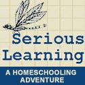 Serious Learning : A Homeschooling Adventure