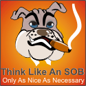 Think Like An SOB : Only As Nice As Necessary.