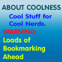 About Coolness : Cool stuff for cool nerds!